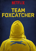 Locandina Team Foxcatcher