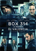 Locandina Box 314: La rapina di Valencia